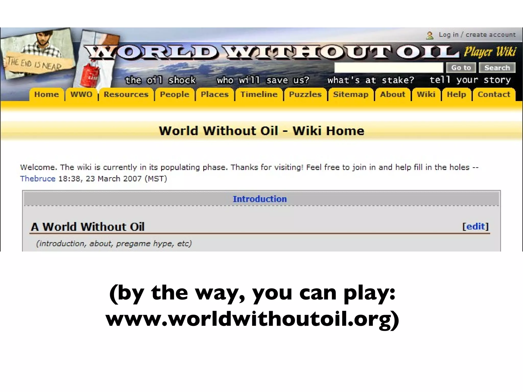 (by the way, you can play: www.worldwithoutoil.org) 