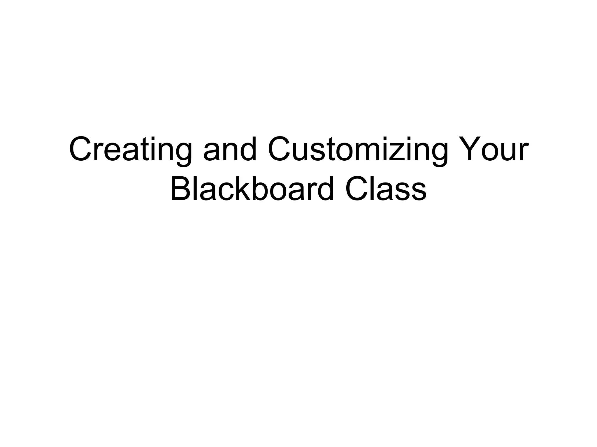 Creating and Customizing Your Blackboard Class