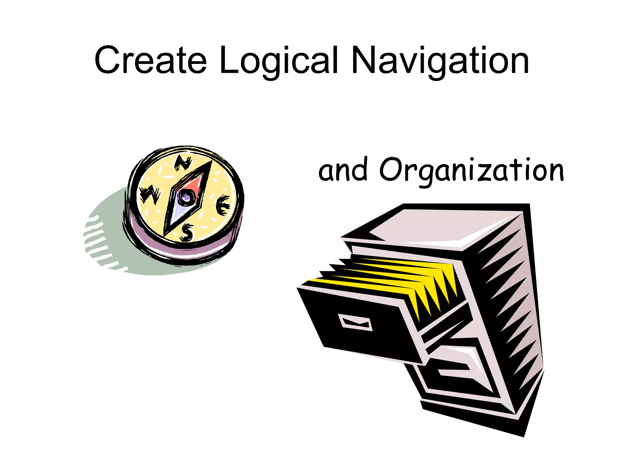 Create Logical Navigation and Organization