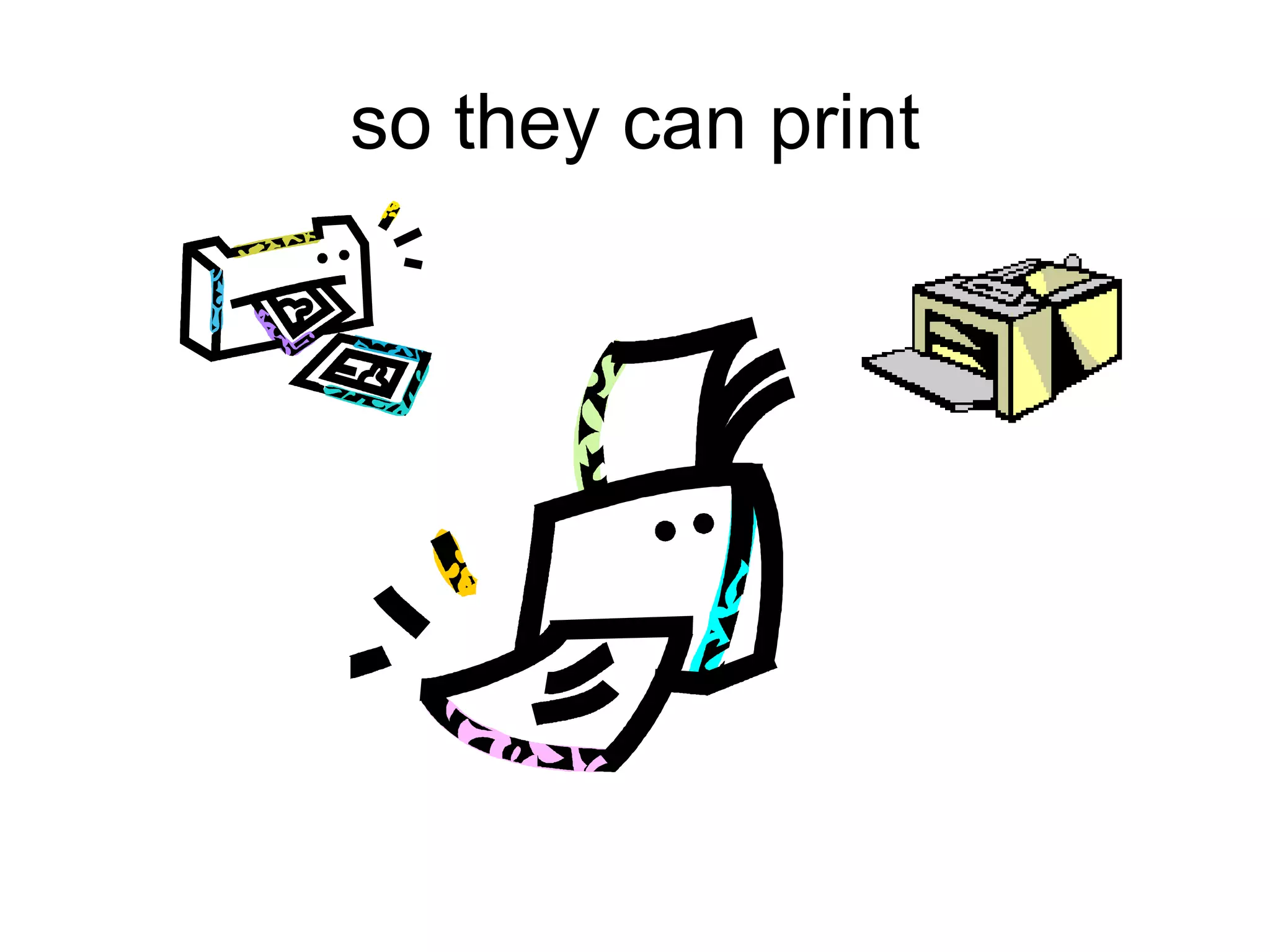 so they can print