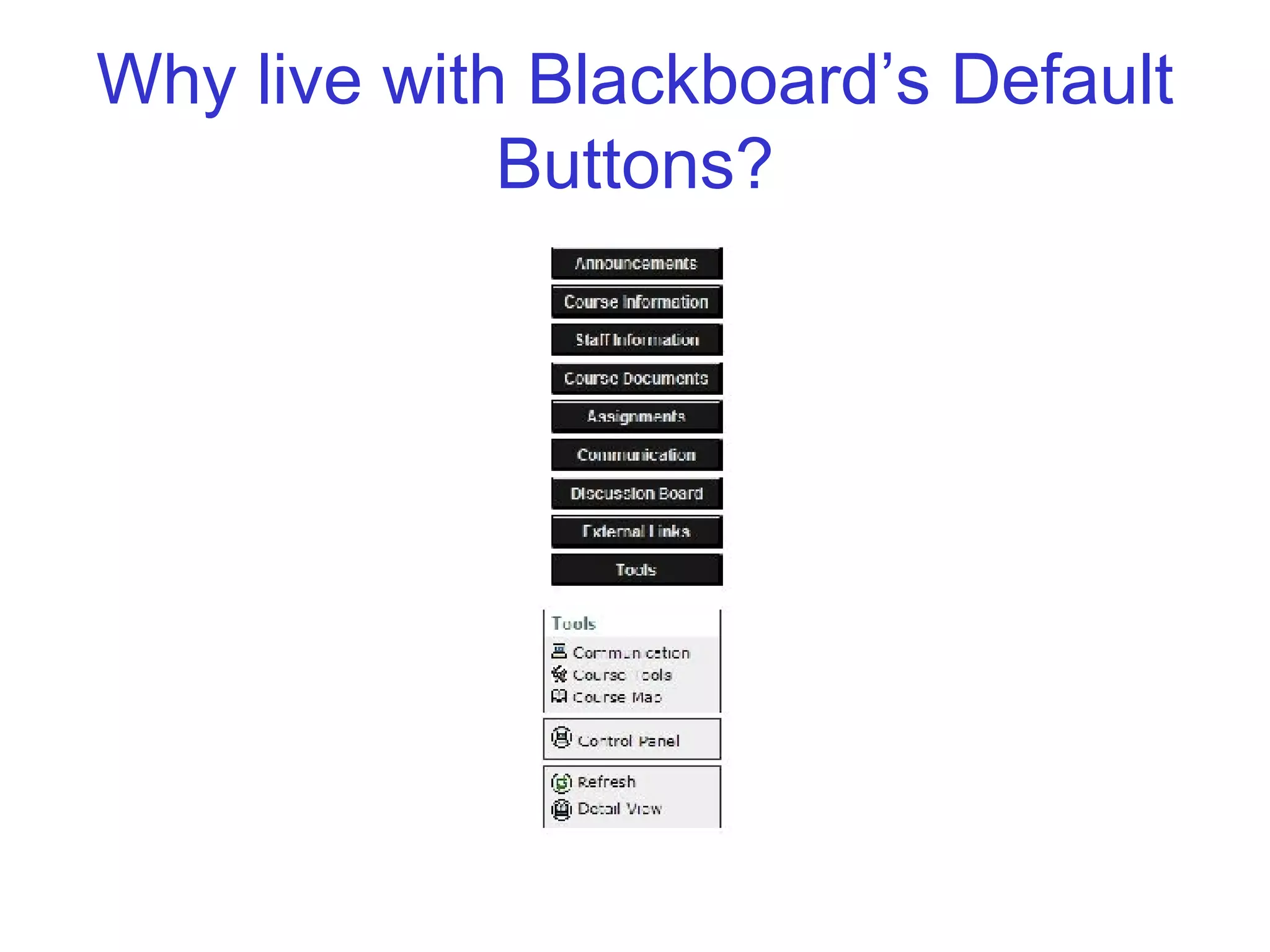 Why live with Blackboard’s Default Buttons?