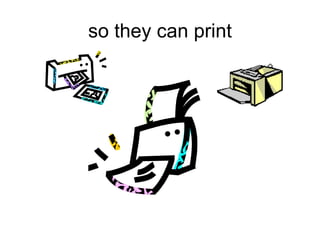so they can print 