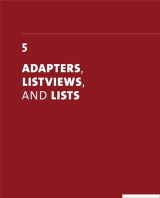 5
ADAPTERS,
LISTVIEWS,
AND LISTS
 