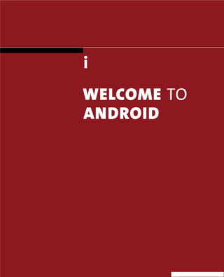 i
WELCOME TO
ANDROID
 