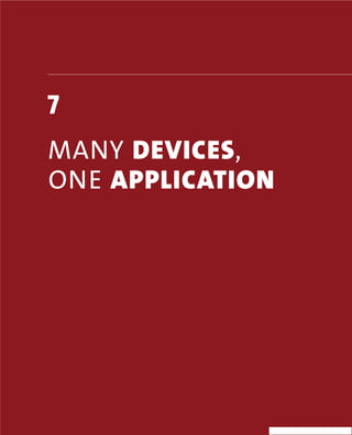 7
MANY DEVICES,
ONE APPLICATION
 