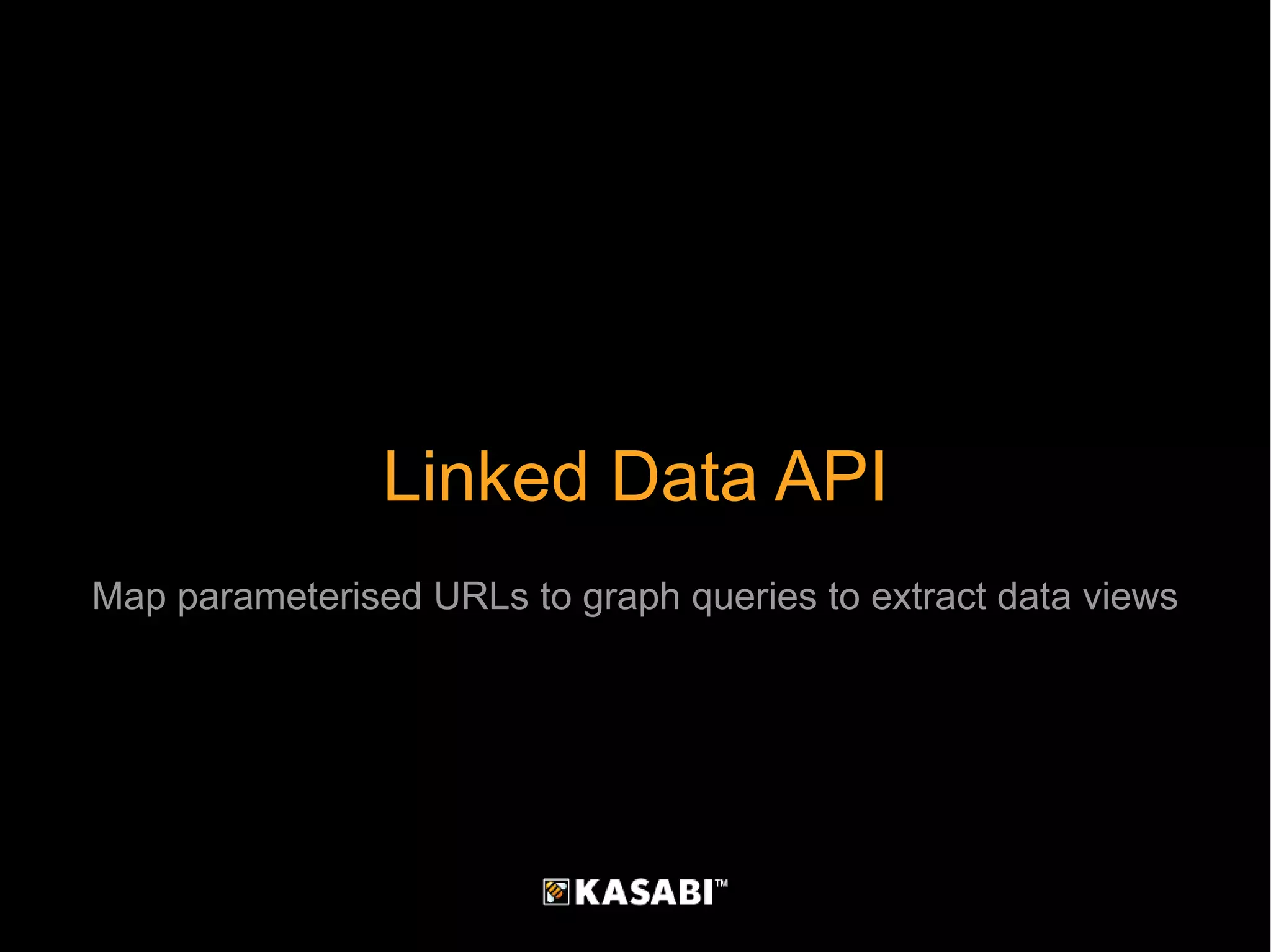 Linked Data API Map parameterised URLs to graph queries to extract data views 