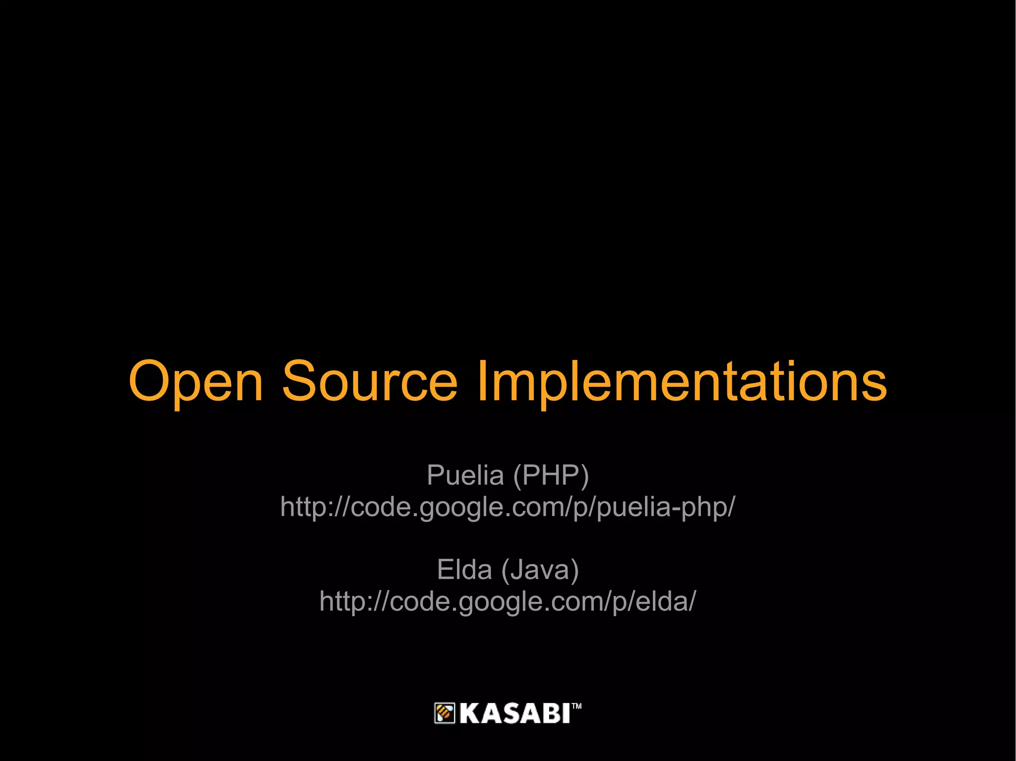Open Source Implementations Puelia (PHP) http://code.google.com/p/puelia-php/ Elda (Java) http://code.google.com/p/elda/ 
