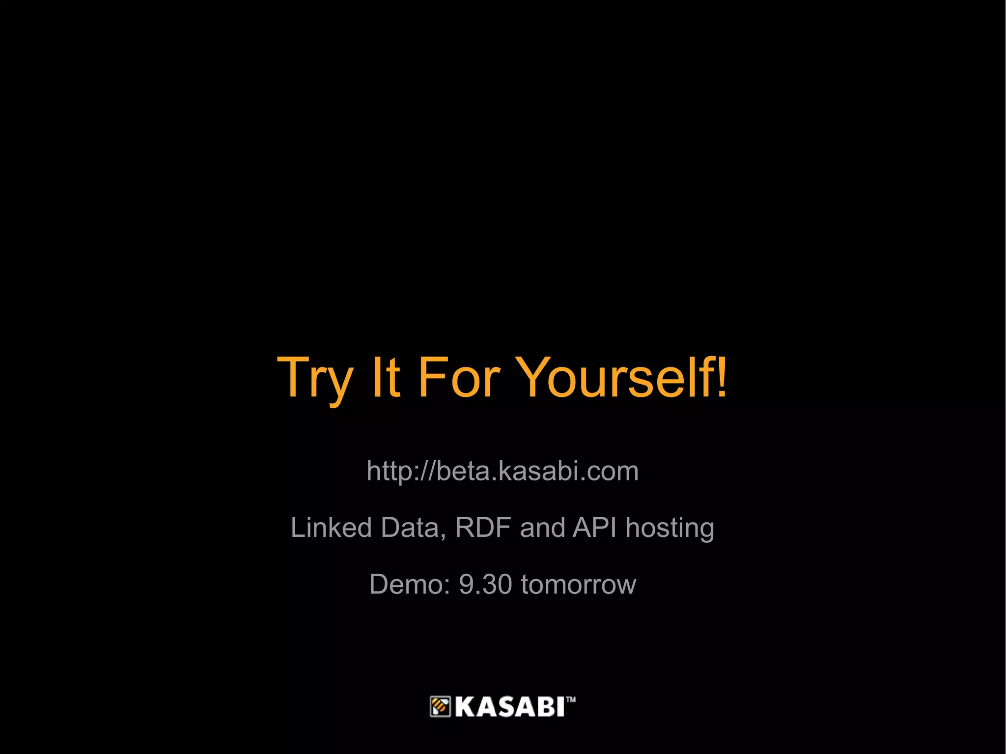 Try It For Yourself! http://beta.kasabi.com Linked Data, RDF and API hosting Demo: 9.30 tomorrow 