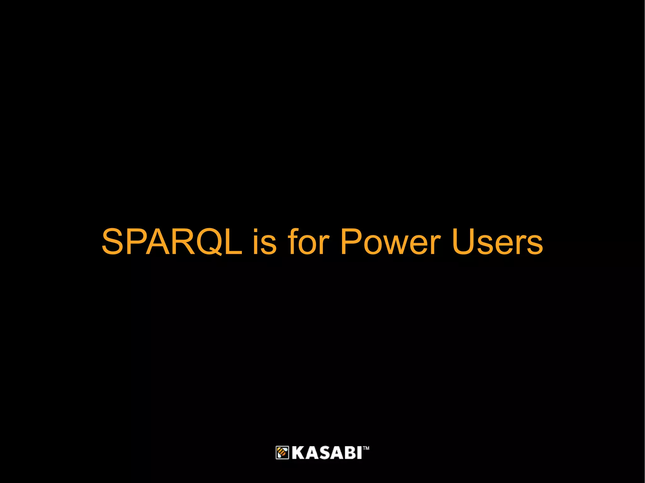 SPARQL is for Power Users 