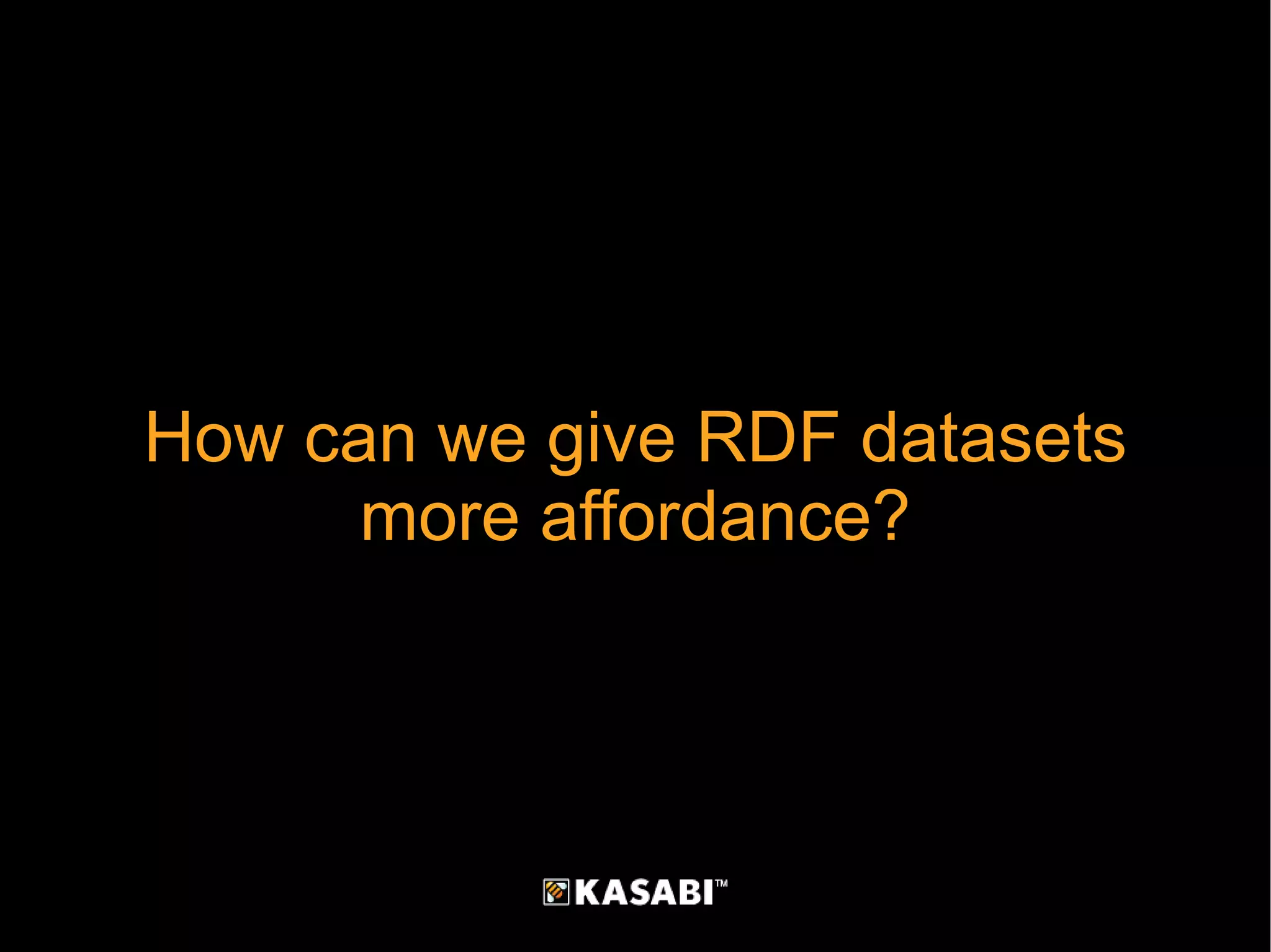 How can we give RDF datasets more affordance? 