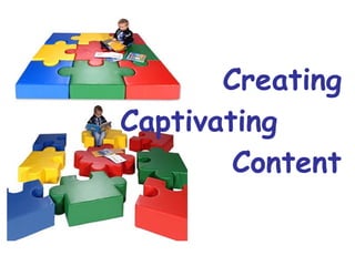 Creating Captivating  Content 
