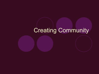 Creating Community  