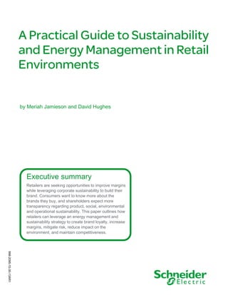 Executive summary 
Retailers are seeking opportunities to improve margins while leveraging corporate sustainability to build their brand. Consumers want to know more about the brands they buy, and shareholders expect more transparency regarding product, social, environmental and operational sustainability. This paper outlines how retailers can leverage an energy management and sustainability strategy to create brand loyalty, increase margins, mitigate risk, reduce impact on the environment, and maintain competitiveness. 
by Meriah Jamieson and David Hughes 
998-2095-10-30-13AR1  