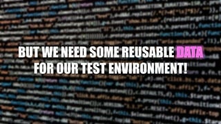 BUT WE NEED SOME REUSABLE
FOR OUR TEST ENVIRONMENT!
https://pxhere.com/en/photo/1172040
 