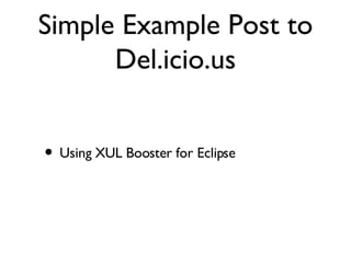 Simple Example Post to Del.icio.us Using XUL Booster for Eclipse 