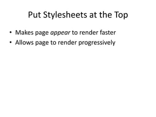 Make Fewer HTTP RequestsCombined filesCSS spritesImage mapsInline imagesIn a stylesheet