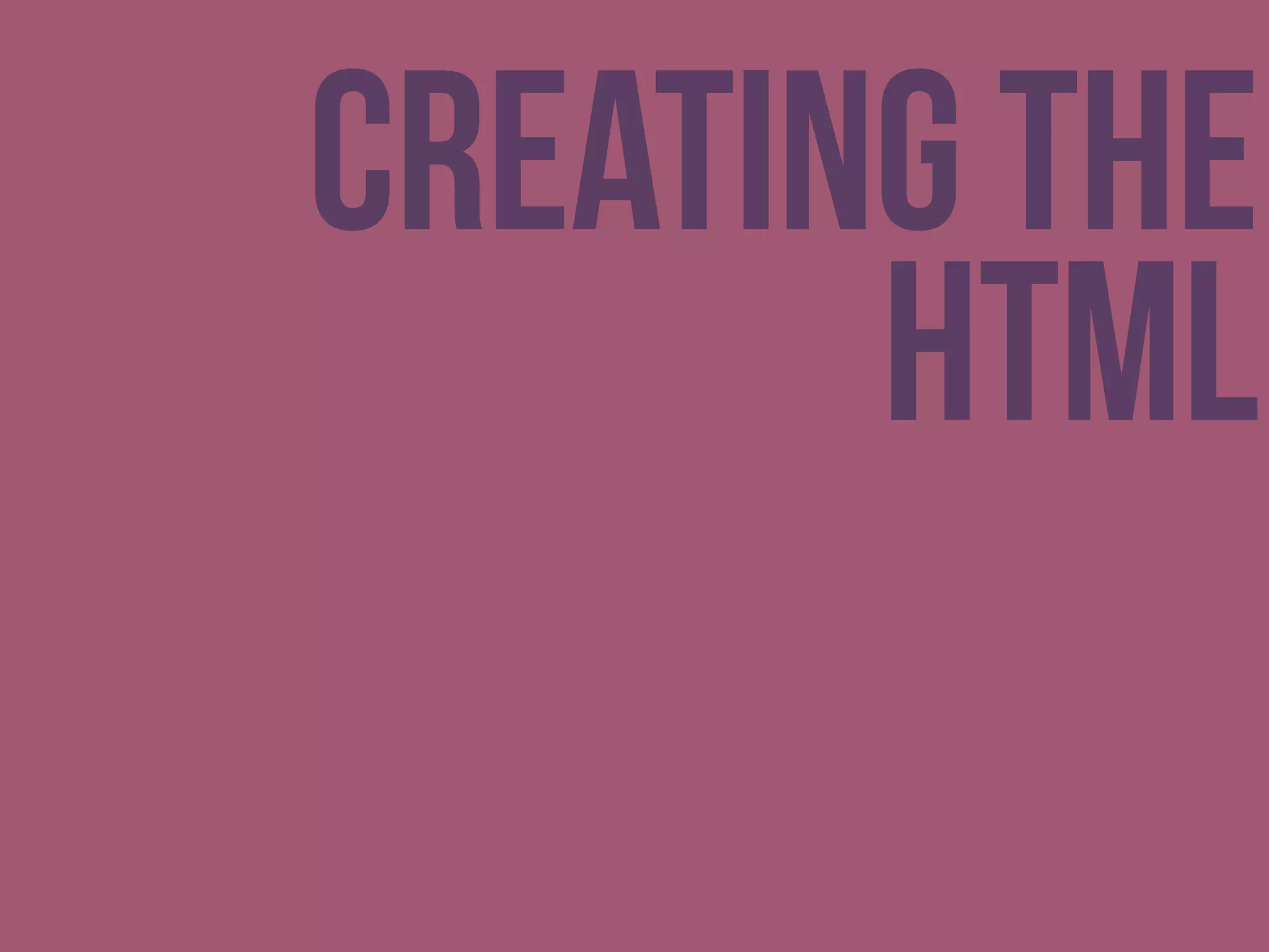Creating the
html
 