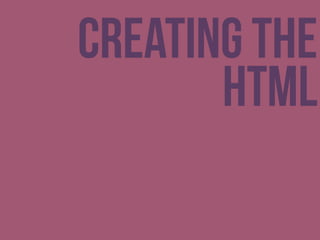Creating the
html
 