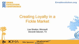 Creating Loyalty in a
                                Fickle Market
                                        Lisa Stratton, Microsoft
                                         Devorah Saturen, T3




Windows Phone Microsoft confidential.
 