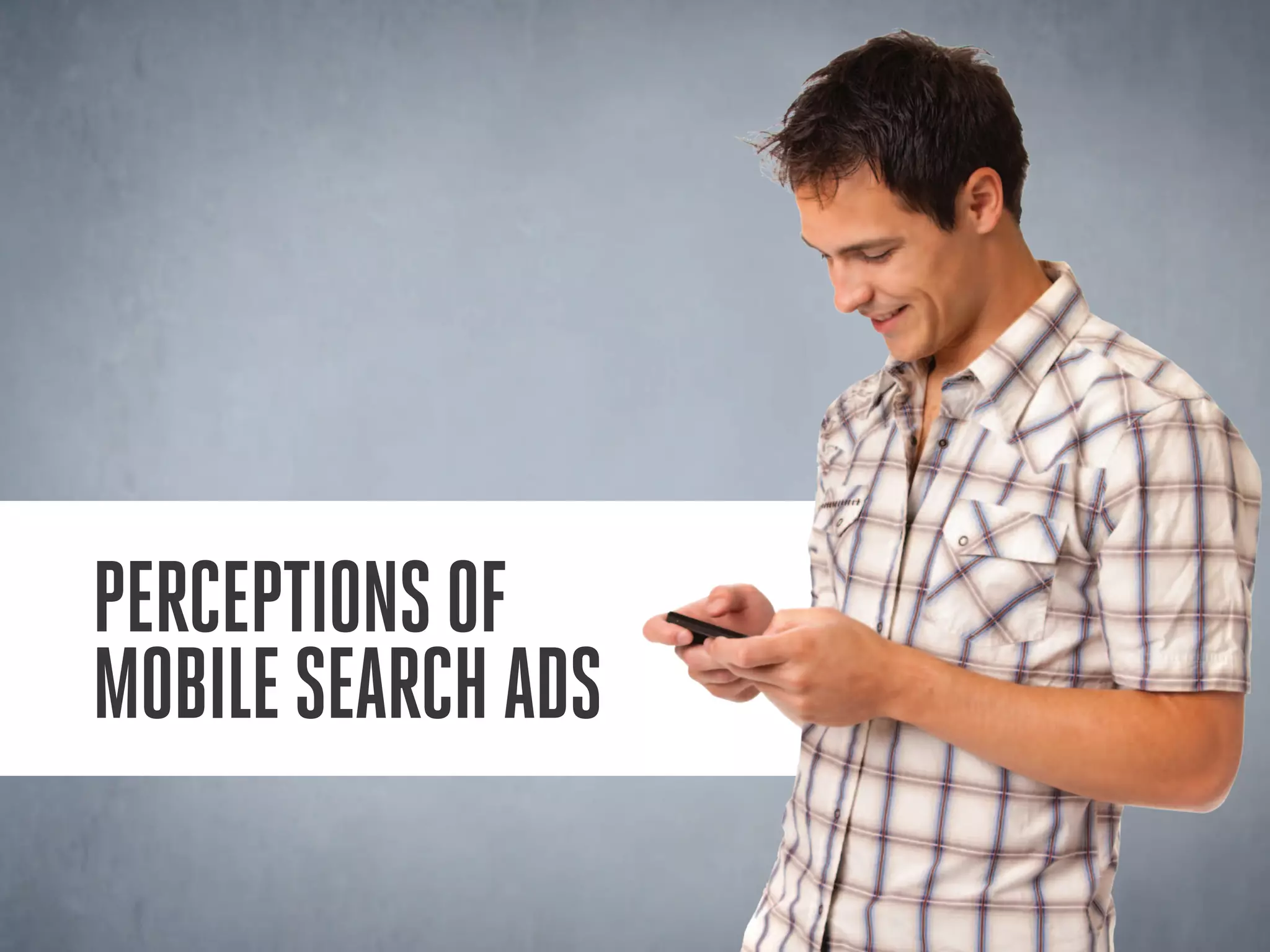Perceptionsof
mobilesearchads
 