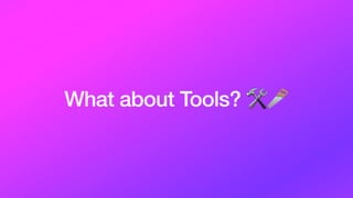 What about Tools? 🛠🪚
 