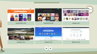 vector4free.com freevectors.net vexels.com
pixabay.com freepik.com flaticon.com
 