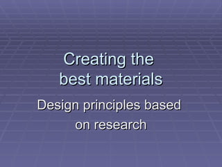 Creating the  best materials Design principles based  on research 