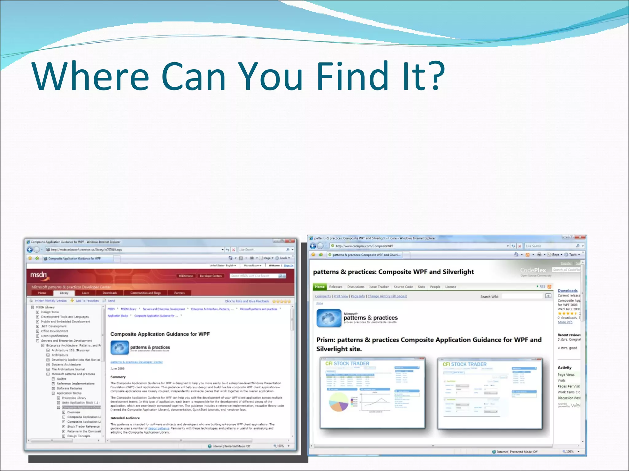 Where Can You Find It? www.microsoft.com/compositewpf www.codeplex.com/compositewpf http://www.flyover18.com 