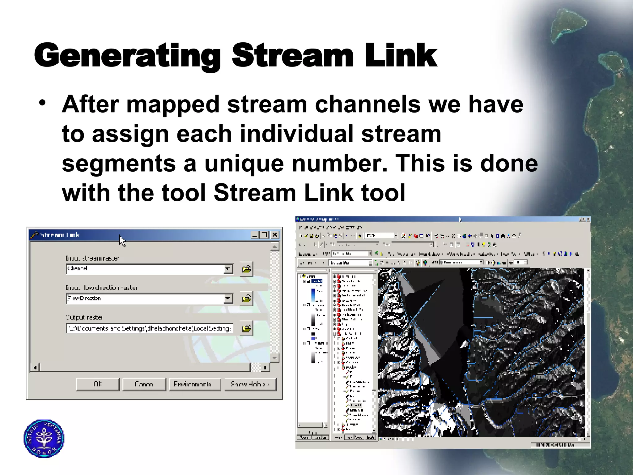 Generating Stream Link   After mapped stream channels we have to assign each individual stream  segments a unique number. This is done with the tool Stream Link tool   