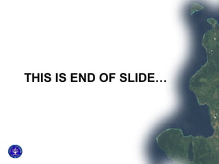 THIS IS END OF SLIDE… 