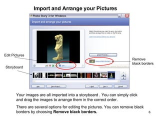 Your images are all imported into a storyboard . You can simply click and drag the images to arrange them in the correct o...