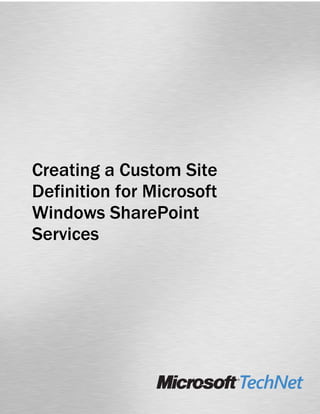 Creating a Custom Site
Definition for Microsoft
Windows SharePoint
Services
 