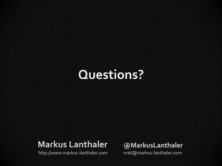 Questions?
Markus Lanthaler
http://www.markus-lanthaler.com
@MarkusLanthaler
mail@markus-lanthaler.com
 
