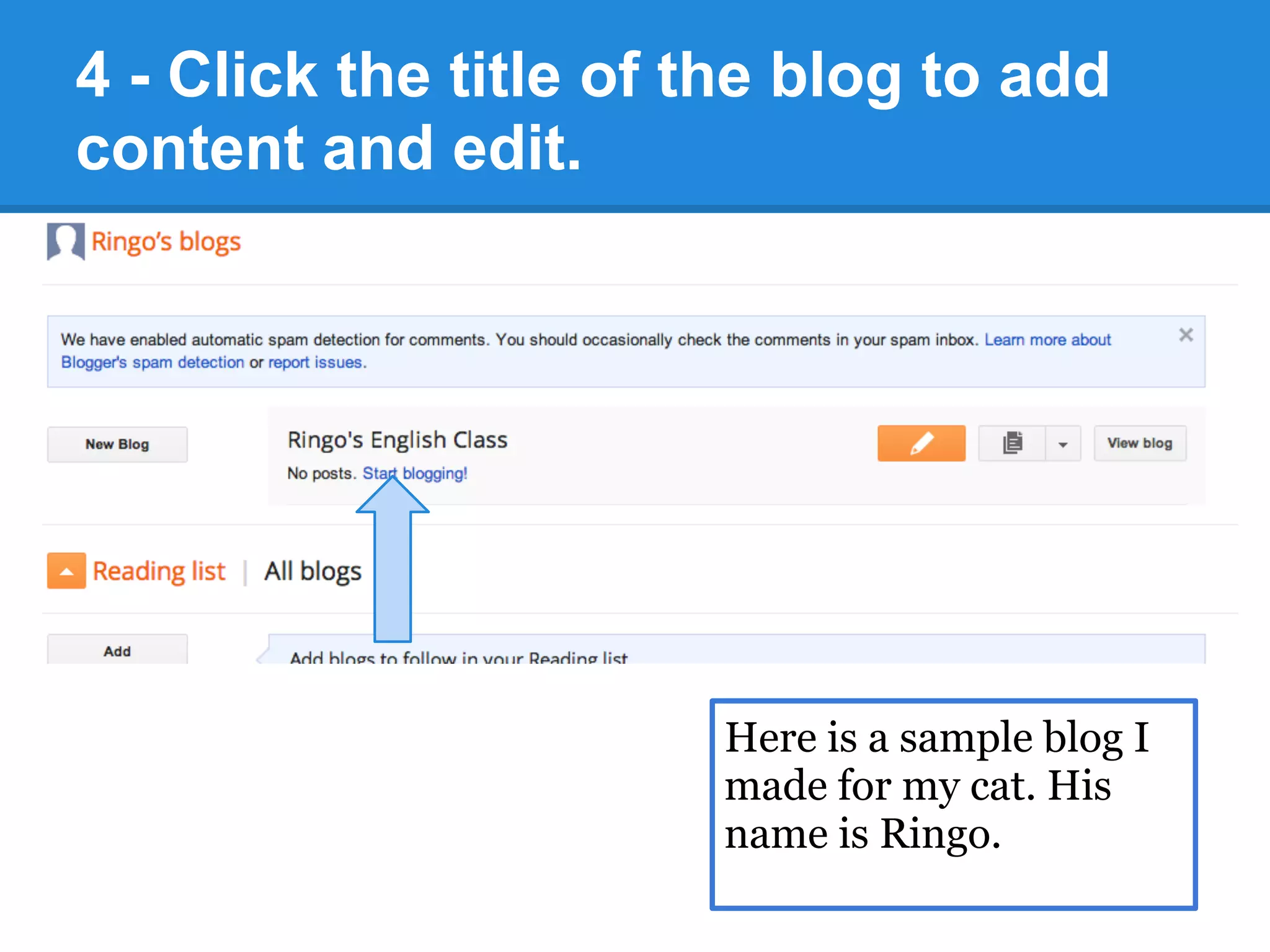 4 - Click the title of the blog to add
content and edit.
Here is a sample blog I
made for my cat. His
name is Ringo.
 