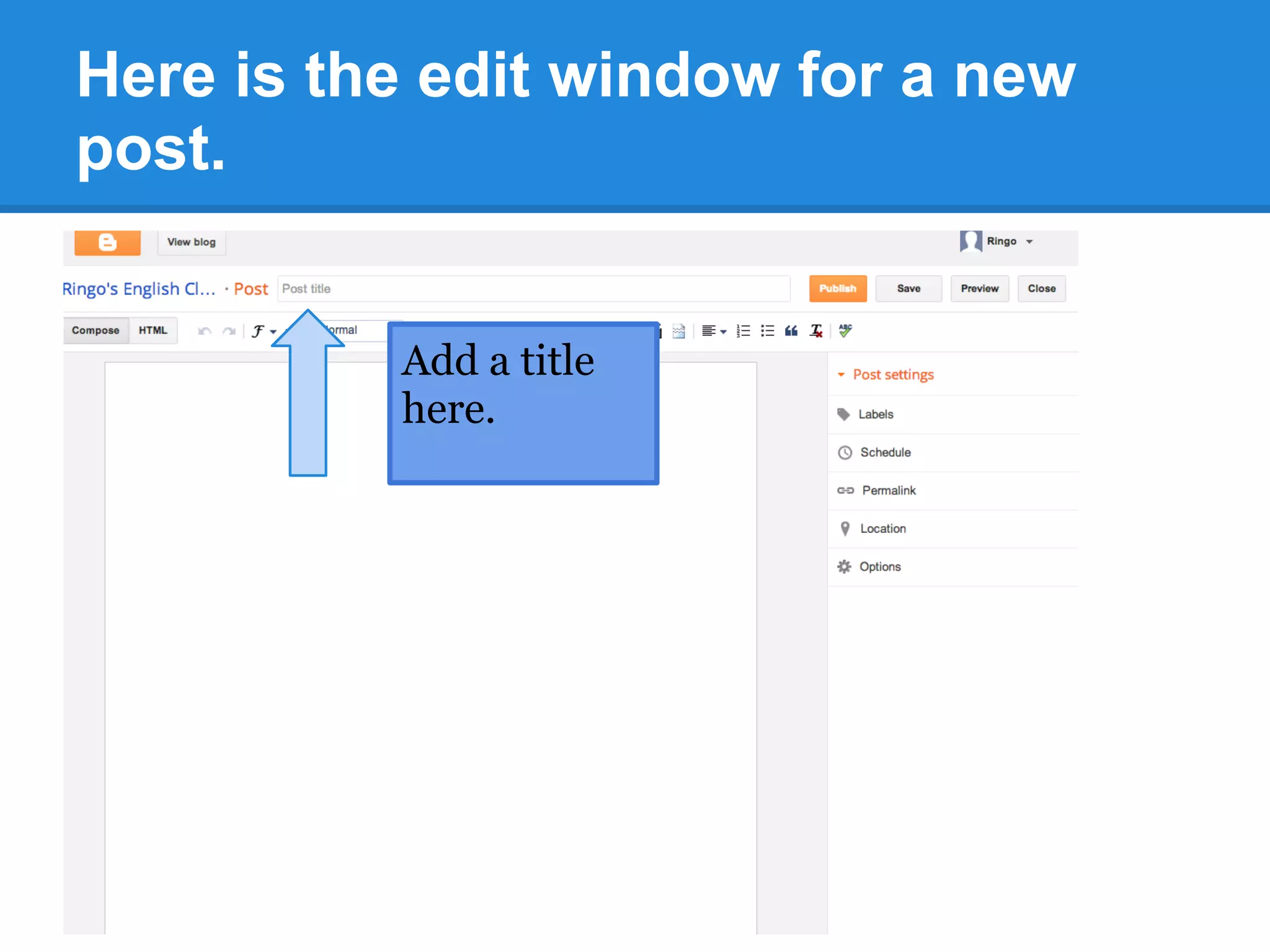 Here is the edit window for a new
post.
Add a title
here.
 