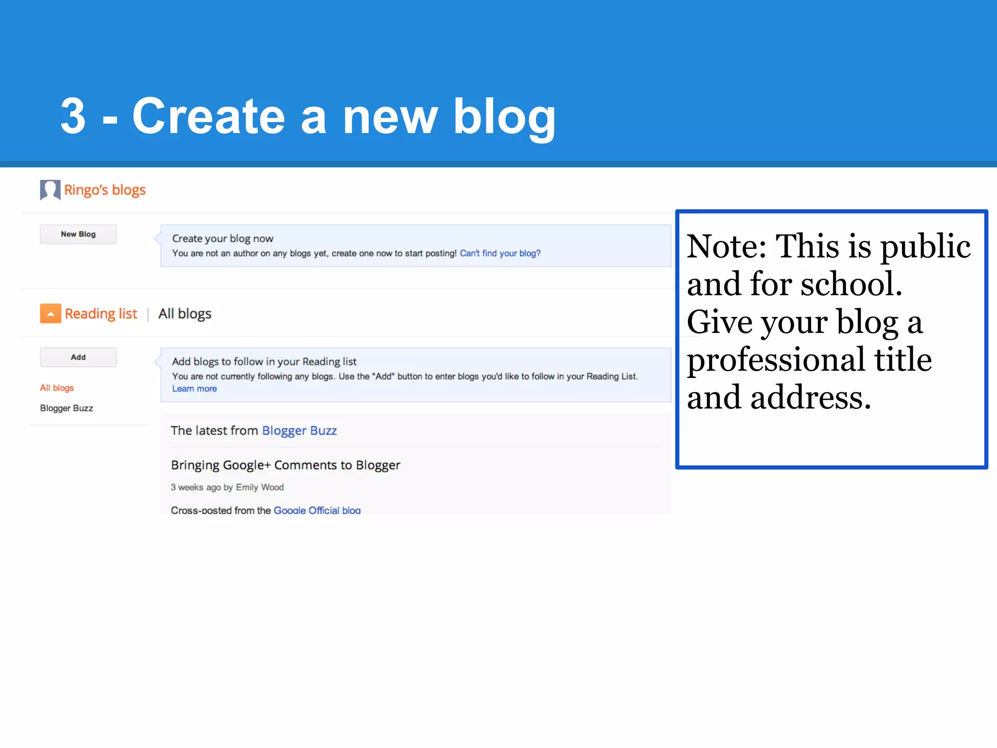 3 - Create a new blog
Note: This is public
and for school.
Give your blog a
professional title
and address.
 
