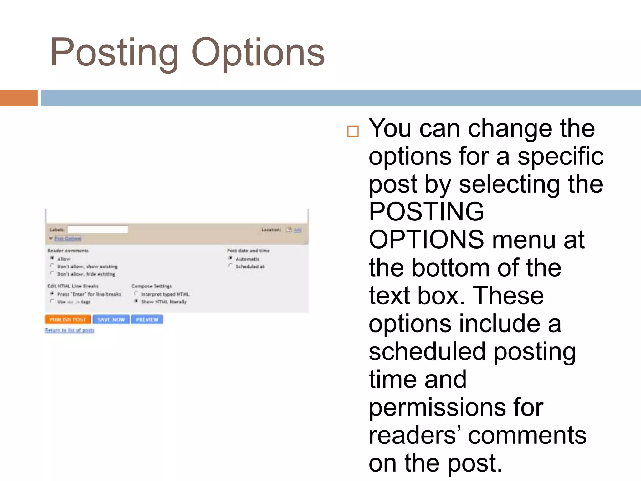 Posting OptionsYou can change the options for a specific post by selecting the POSTING OPTIONS menu at the bottom of the text box. These options include a scheduled posting time and permissions for readers’ comments on the post.