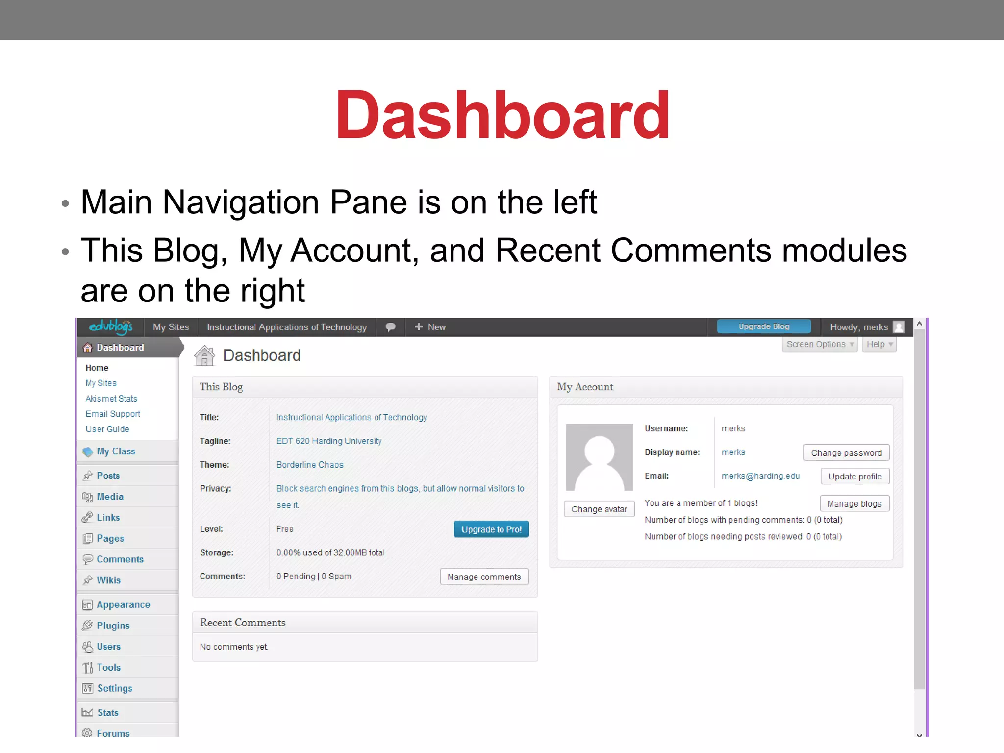 Dashboard
• Main Navigation Pane is on the left
• This Blog, My Account, and Recent Comments modules

are on the right

 