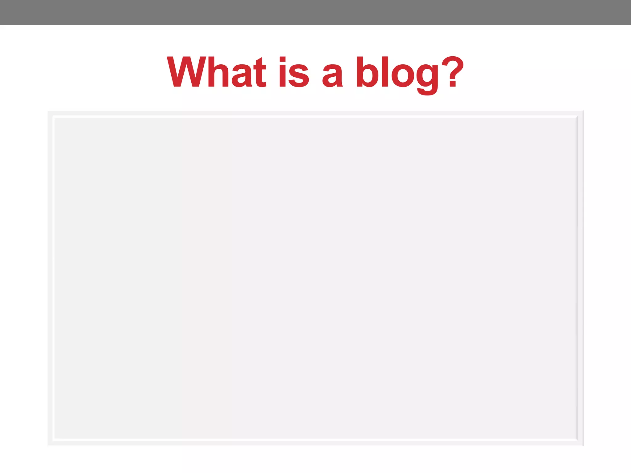 What is a blog?

 