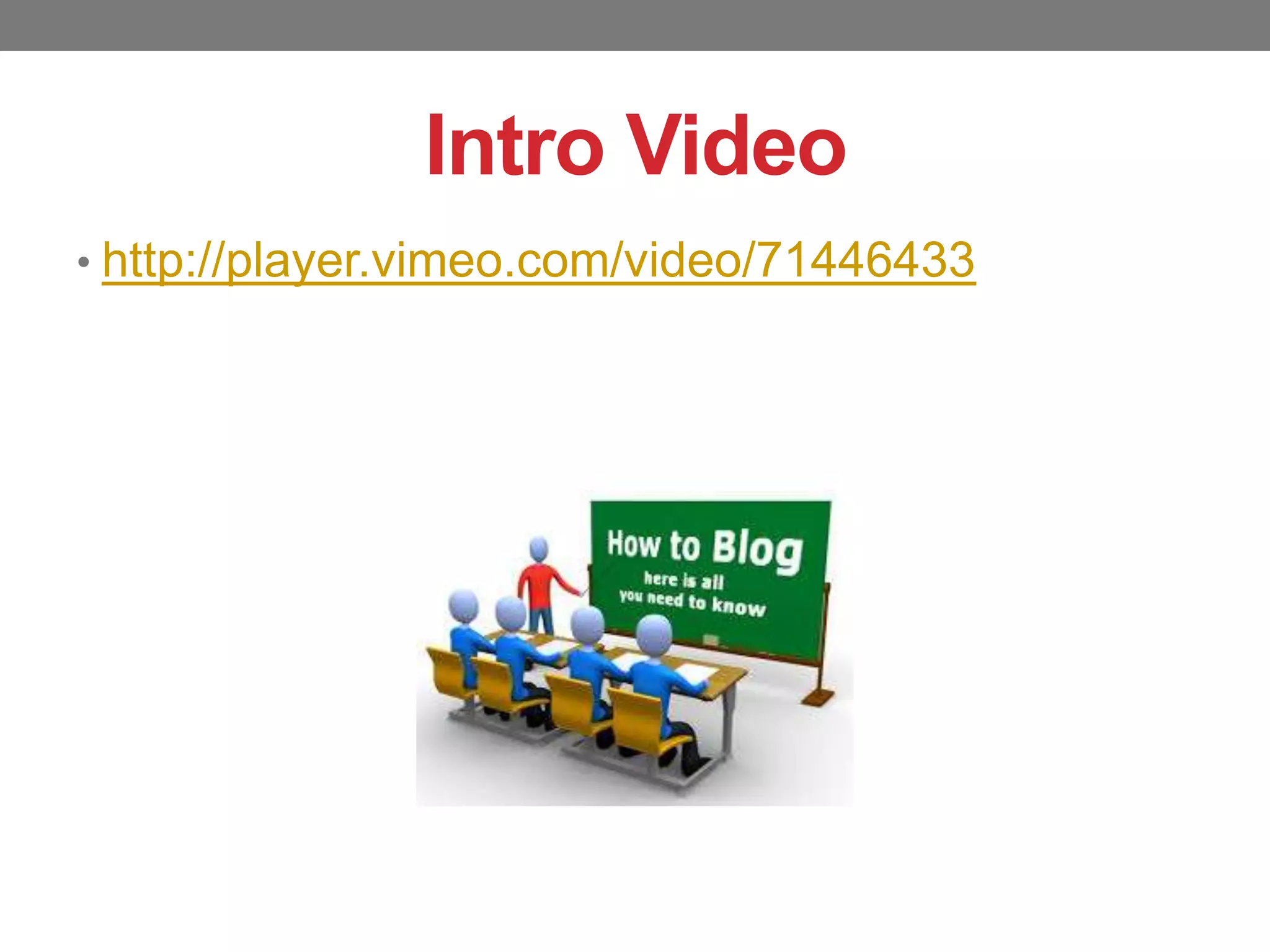 Intro Video
• http://player.vimeo.com/video/71446433

 