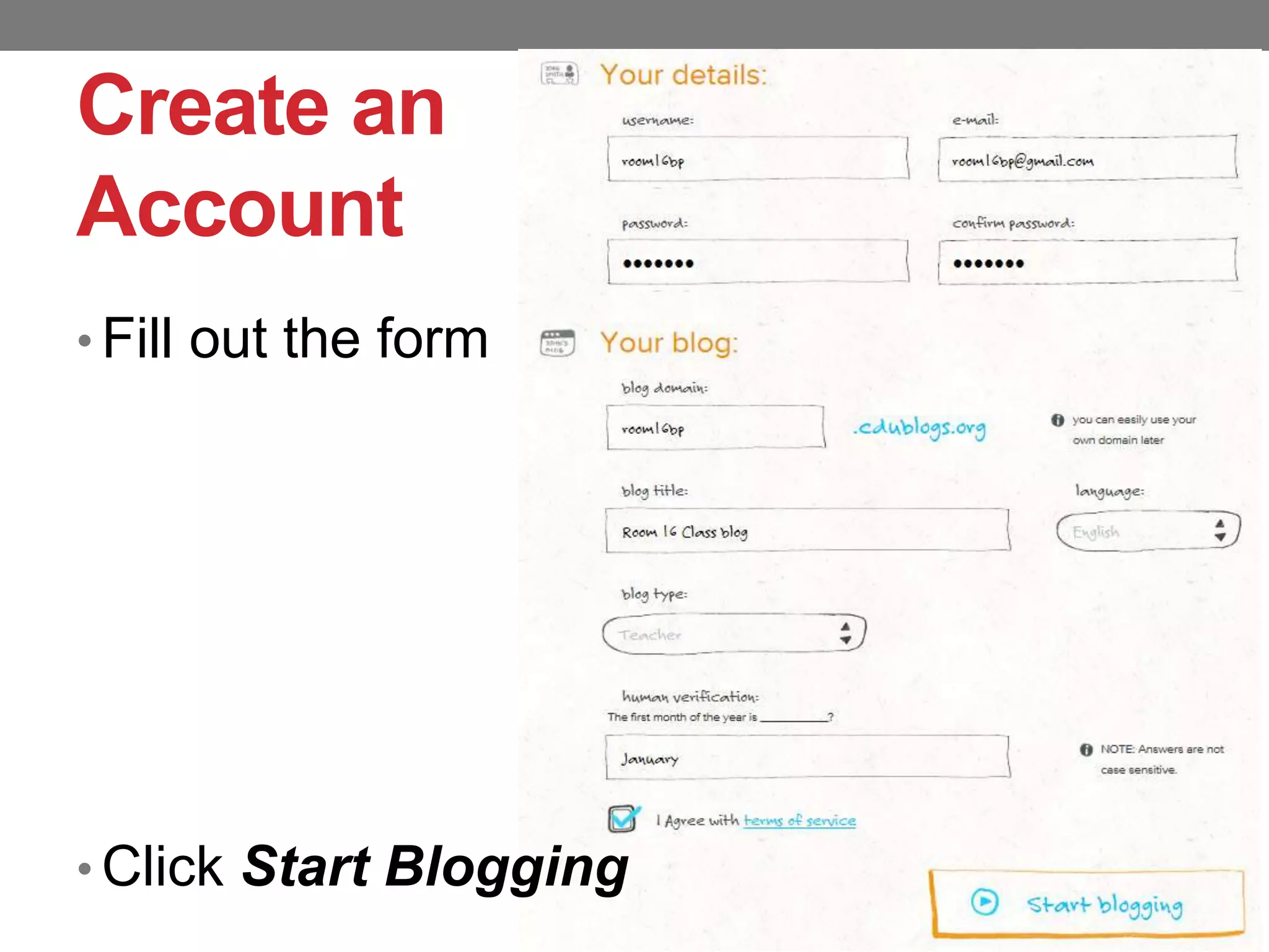 Create an
Account
• Fill out the form

• Click Start Blogging

 