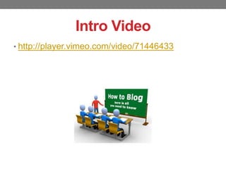 Intro Video
• http://player.vimeo.com/video/71446433

 