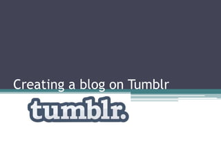 Creating a blog on Tumblr 