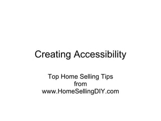 Creating Accessibility Top Home Selling Tips from www.HomeSellingDIY.com 