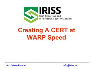 Creating A CERT at WARP Speed 