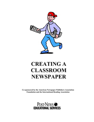 CREATING A
CLASSROOM
NEWSPAPER
Co-sponsored by the American Newspaper Publishers Association
Foundation and the International Reading Association
 