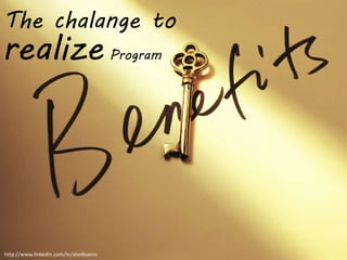 The chalange to 
realize Program 
http://www.linkedin.com/in/alanbueno 
 