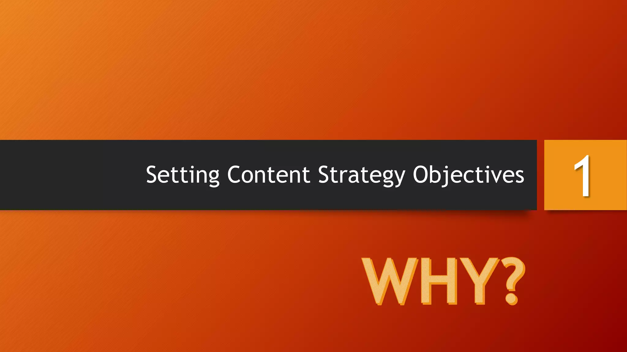 Setting Content Strategy Objectives
1
 
