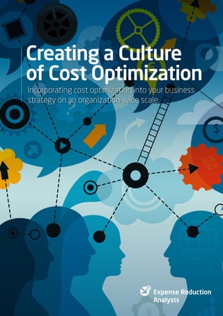 Creating a Culture
of Cost Optimization
Incorporating cost optimization into your business
strategy on an organization-wide scale.
 