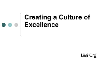 Creating a Culture of Excellence Liisi Org 